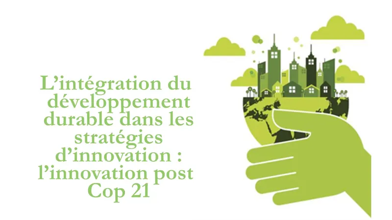 L’intégration du développement durable dans les dynamiques d’innovation