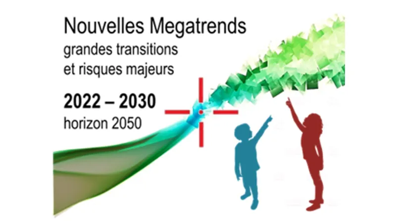 Nouvelles Megatrends - grandes transitions et risques majeurs 2022-2030, horizon 2050